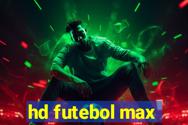 hd futebol max